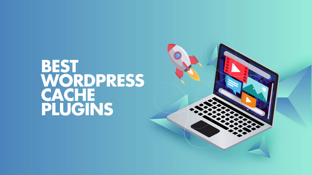 9 Best Cache Plugins For WordPress Review